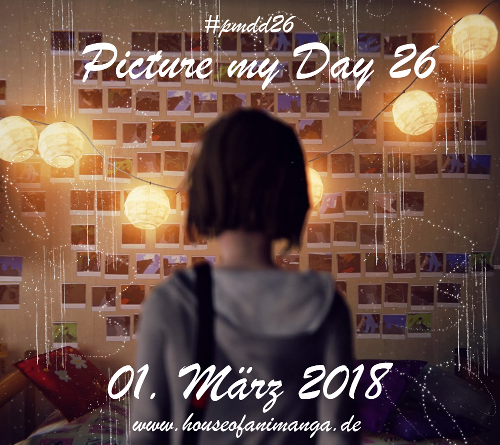 #0780 [Spotlight] „Picture my Day“ Day #26 am 01.03.2018